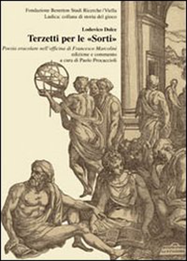 Terzetti per le «sorti». Poesia oracolare nell'officina di Francesco Marcolini - Librerie.coop Terzetti per le «sorti». Poesia oracolare nell'officina di Francesco Marcolini - Librerie.coop