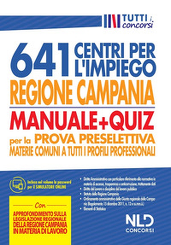 Regione Campania 641 posti centri per l'impiego. Manuale + Quiz per la prova preselettiva materie comuni a tutti i profili professionali - Librerie.coop Regione Campania 641 posti centri per l'impiego. Manuale + Quiz per la prova preselettiva materie comuni a tutti i profili professionali - Librerie.coop