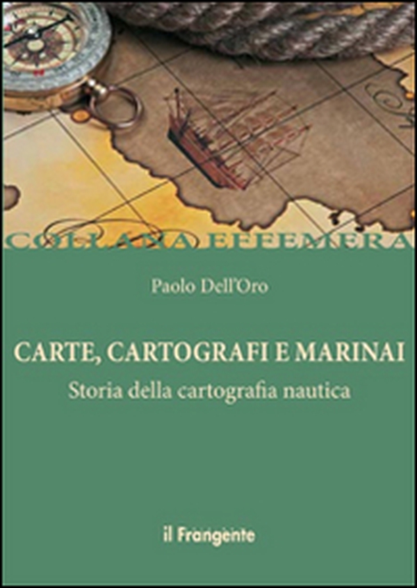 Carte, cartografi e marinai. Storia della cartografia nautica - Librerie.coop Carte, cartografi e marinai. Storia della cartografia nautica - Librerie.coop