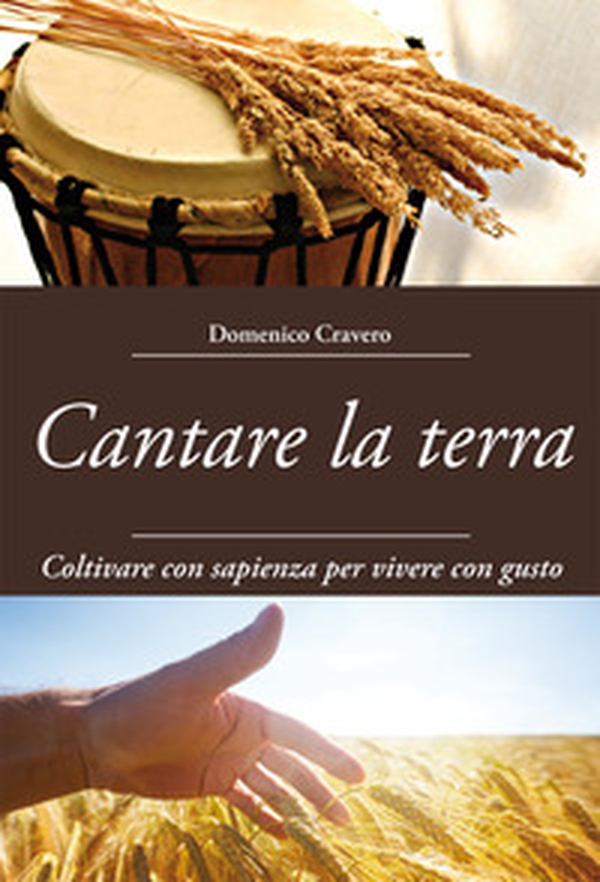 Cantare la terra. Coltivare con sapienza per vivere con gusto - Librerie.coop Cantare la terra. Coltivare con sapienza per vivere con gusto - Librerie.coop