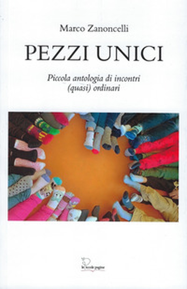 Pezzi unici. Piccola antologia di incontri (quasi) quotidiani - Librerie.coop Pezzi unici. Piccola antologia di incontri (quasi) quotidiani - Librerie.coop