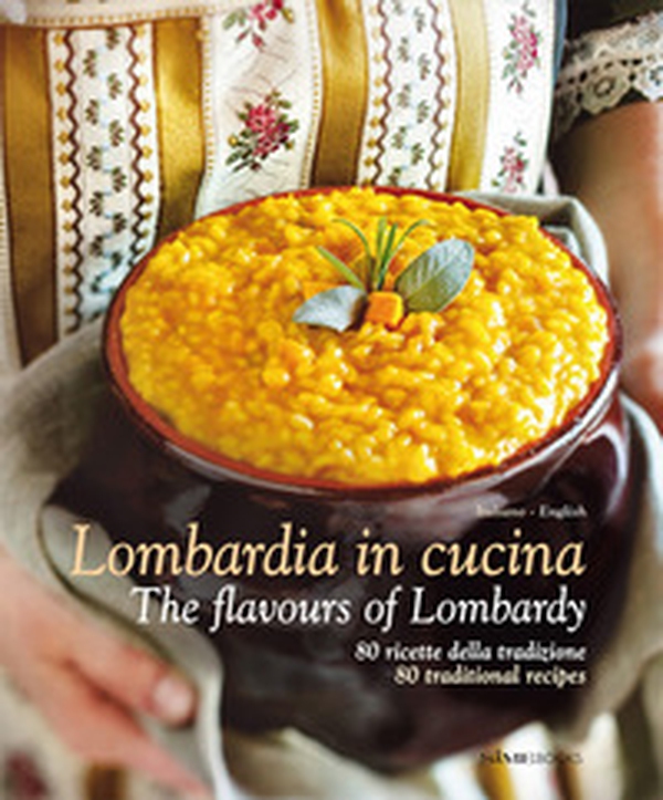 Milano e Lombardia in Cucina-The flavours of Milan and Lombardy - Librerie.coop Milano e Lombardia in Cucina-The flavours of Milan and Lombardy - Librerie.coop