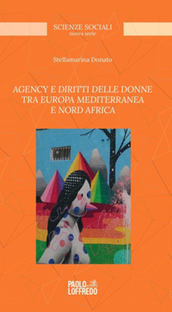 Agency e diritti delle donne tra Europa mediterranea e Nord Africa - Librerie.coop Agency e diritti delle donne tra Europa mediterranea e Nord Africa - Librerie.coop
