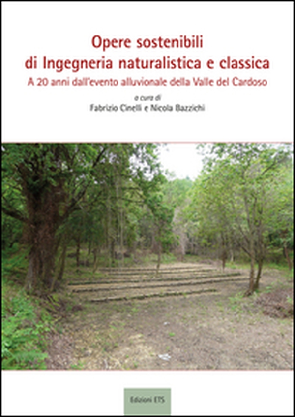 Opere sostenibili di ingegneria naturalistica e classica. A 20 anni dall'evento alluvionale della Valle Cardoso - Librerie.coop Opere sostenibili di ingegneria naturalistica e classica. A 20 anni dall'evento alluvionale della Valle Cardoso - Librerie.coop