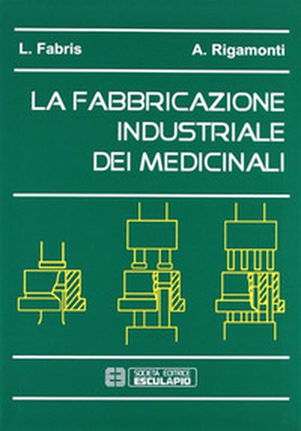 La fabbricazione industriale dei medicinali - Librerie.coop La fabbricazione industriale dei medicinali - Librerie.coop