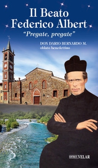 Il beato Federico Albert. «Pregate, pregate» - Librerie.coop