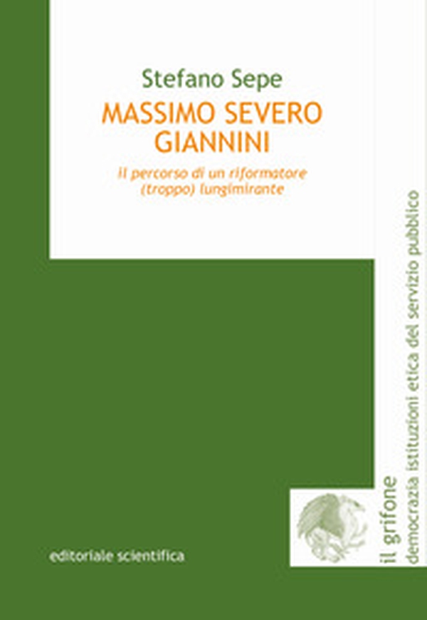 Massimo Severo Giannini. Il percorso di un riformatore (troppo) lungimirante - Librerie.coop Massimo Severo Giannini. Il percorso di un riformatore (troppo) lungimirante - Librerie.coop