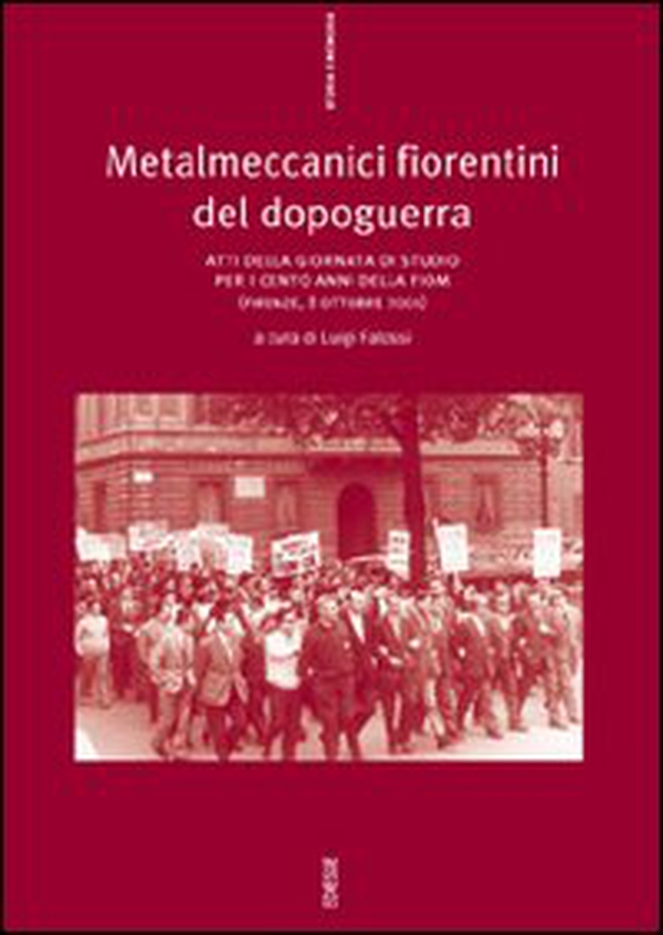 Metalmeccanici fiorentini del dopoguerra - Librerie.coop Metalmeccanici fiorentini del dopoguerra - Librerie.coop