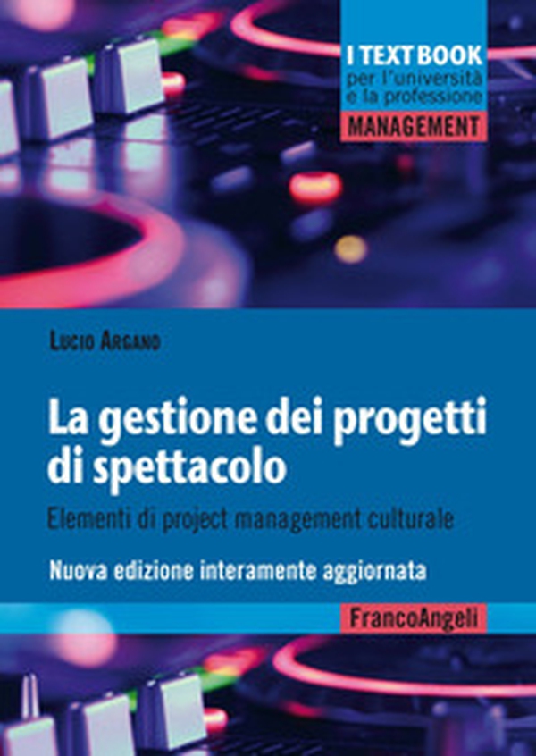 La gestione dei progetti di spettacolo. Elementi di project management culturale - Librerie.coop La gestione dei progetti di spettacolo. Elementi di project management culturale - Librerie.coop