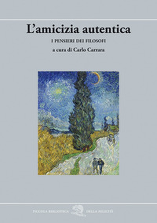 L'amicizia autentica. I pensieri dei filosofi - Librerie.coop L'amicizia autentica. I pensieri dei filosofi - Librerie.coop
