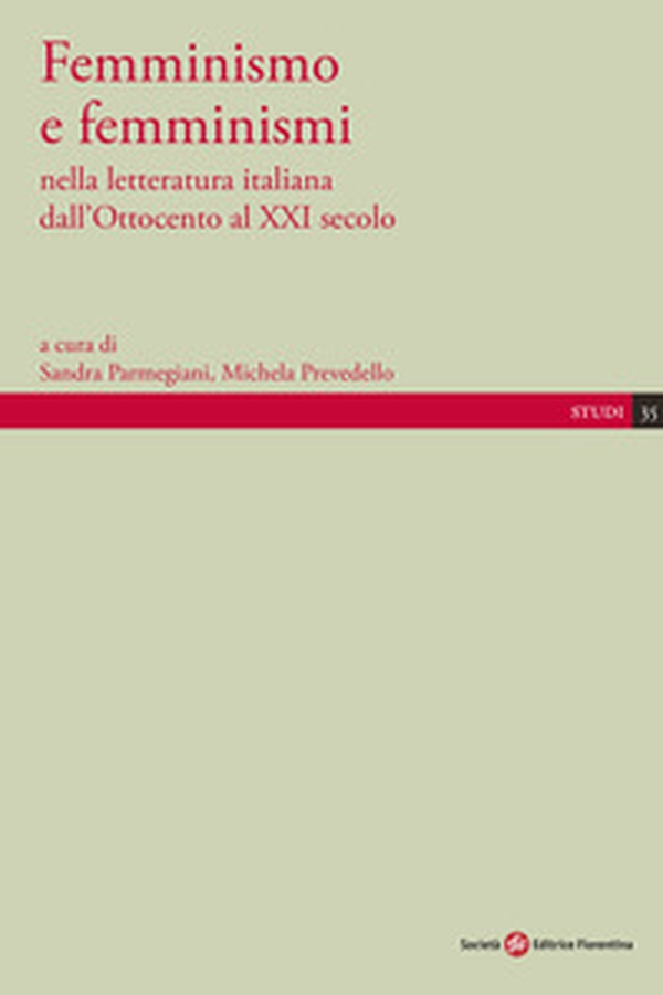 Femminismo e femminismi nella letteratura italiana dall'Ottocento al XXI secolo - Librerie.coop Femminismo e femminismi nella letteratura italiana dall'Ottocento al XXI secolo - Librerie.coop
