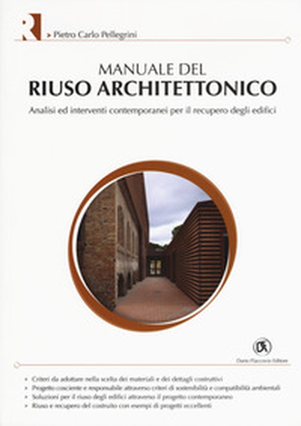 Manuale del riuso architettonico. Analisi ed interventi contemporanei per il recupero degli edifici - Librerie.coop Manuale del riuso architettonico. Analisi ed interventi contemporanei per il recupero degli edifici - Librerie.coop