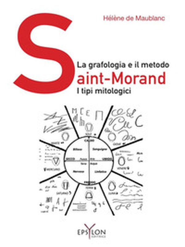 La grafologia e il metodo Saint-Morand. I tipi mitologici - Librerie.coop La grafologia e il metodo Saint-Morand. I tipi mitologici - Librerie.coop