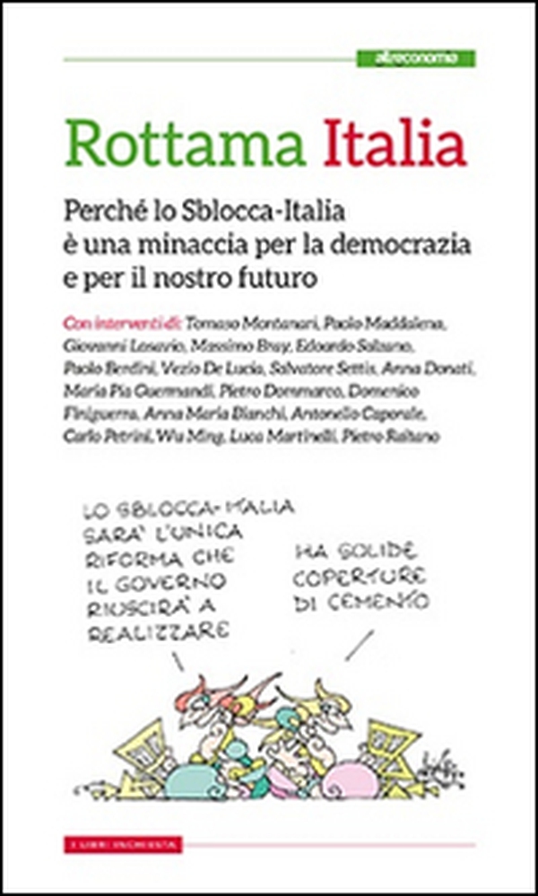 Rottama Italia. Perché lo Sblocca-Italia è una minaccia per la democrazia e per il nostro futuro - Librerie.coop Rottama Italia. Perché lo Sblocca-Italia è una minaccia per la democrazia e per il nostro futuro - Librerie.coop