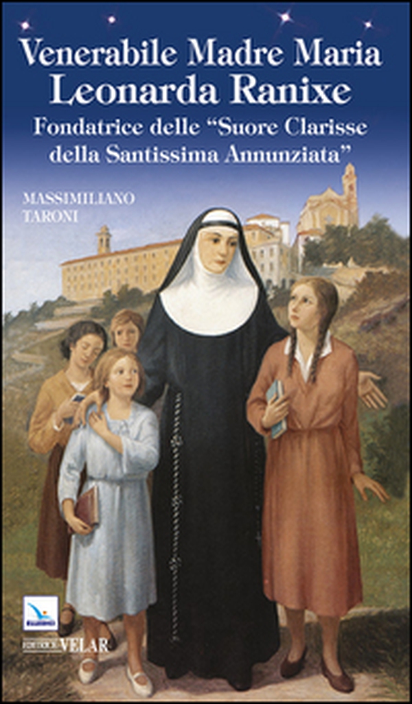 Venerabile madre Maria Leonarda Ranixe. Fondatrice delle «Suore Clarisse della Santissima Annunziata» - Librerie.coop Venerabile madre Maria Leonarda Ranixe. Fondatrice delle «Suore Clarisse della Santissima Annunziata» - Librerie.coop