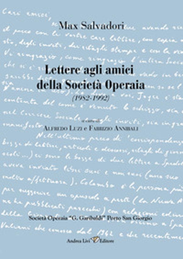 Max Salvadori. Lettere agli amici della Società Operaia - Librerie.coop Max Salvadori. Lettere agli amici della Società Operaia - Librerie.coop