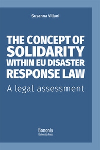 The concept of solidarity within EU disaster response law. A legal assessment - Librerie.coop