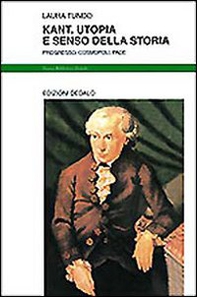 Kant. Utopia e senso della storia. Progresso, cosmopoli, pace - Librerie.coop