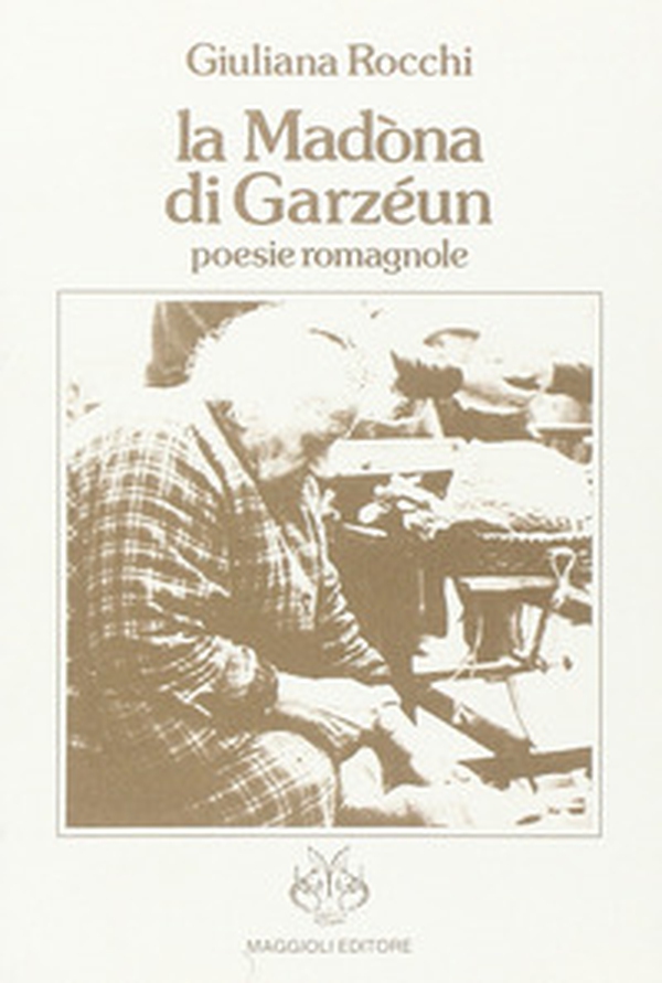 La Madona di garzéeun. Poesie romagnole - Librerie.coop La Madona di garzéeun. Poesie romagnole - Librerie.coop
