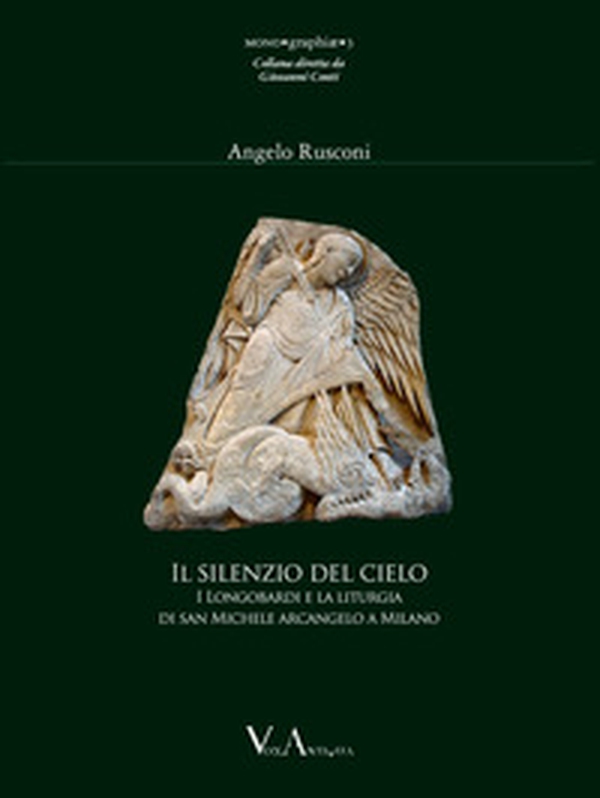 Il silenzio del cielo. I Longobardi e la liturgia milanese di san Michele arcangelo - Librerie.coop Il silenzio del cielo. I Longobardi e la liturgia milanese di san Michele arcangelo - Librerie.coop
