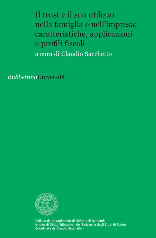 Il trust e il suo utilizzo nella famiglia e nell’impresa: caratteristiche, applicazioni e profili fiscali - Librerie.coop Il trust e il suo utilizzo nella famiglia e nell’impresa: caratteristiche, applicazioni e profili fiscali - Librerie.coop