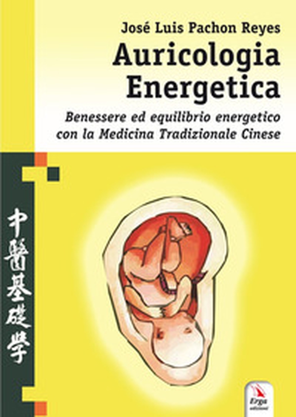 Auricologia energetica. Guida alla localizzazione, valutazione e trattamento secondo l'auricoloterapia cinese - Librerie.coop Auricologia energetica. Guida alla localizzazione, valutazione e trattamento secondo l'auricoloterapia cinese - Librerie.coop