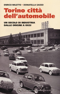 Torino. La città dell'automobile. Un secolo di industria dalle origini a oggi - Librerie.coop