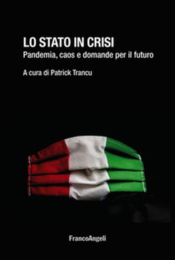 Lo Stato in crisi. Pandemia, caos e domande per il futuro - Librerie.coop Lo Stato in crisi. Pandemia, caos e domande per il futuro - Librerie.coop