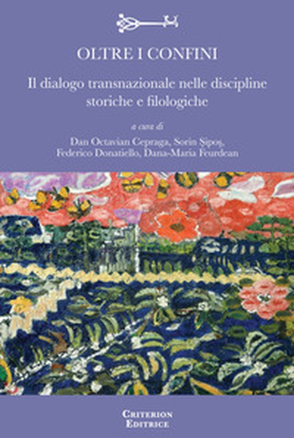 Oltre i confini. Il dialogo transnazionale nelle discipline storiche e filologiche - Librerie.coop Oltre i confini. Il dialogo transnazionale nelle discipline storiche e filologiche - Librerie.coop