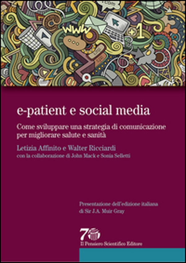 E-patient e social media. Come sviluppare una strategia di comunicazione per migliorare salute e sanità - Librerie.coop E-patient e social media. Come sviluppare una strategia di comunicazione per migliorare salute e sanità - Librerie.coop