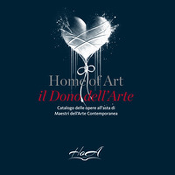 Home of Art. Il dono dell'arte. Catalogo delle opere all'asta di Maestri dell'Arte Contemporanea - Librerie.coop Home of Art. Il dono dell'arte. Catalogo delle opere all'asta di Maestri dell'Arte Contemporanea - Librerie.coop