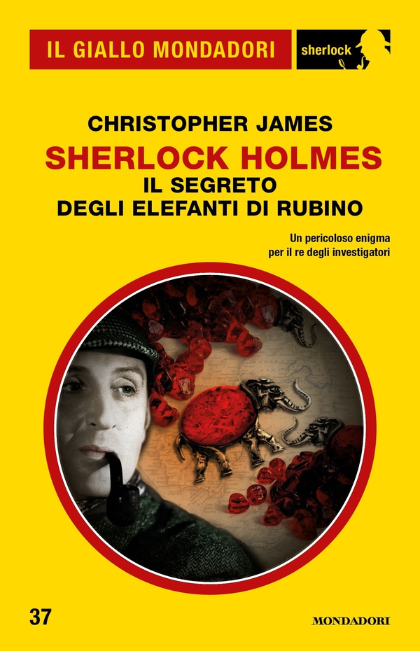 Sherlock Holmes - Il segreto degli elefanti di rubino (Il Giallo Mondadori Sherlock) - Librerie.coop Sherlock Holmes - Il segreto degli elefanti di rubino (Il Giallo Mondadori Sherlock) - Librerie.coop