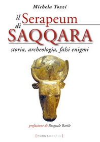 Il Serapeum di Saqqara. Storia, archeologia, falsi enigmi - Librerie.coop