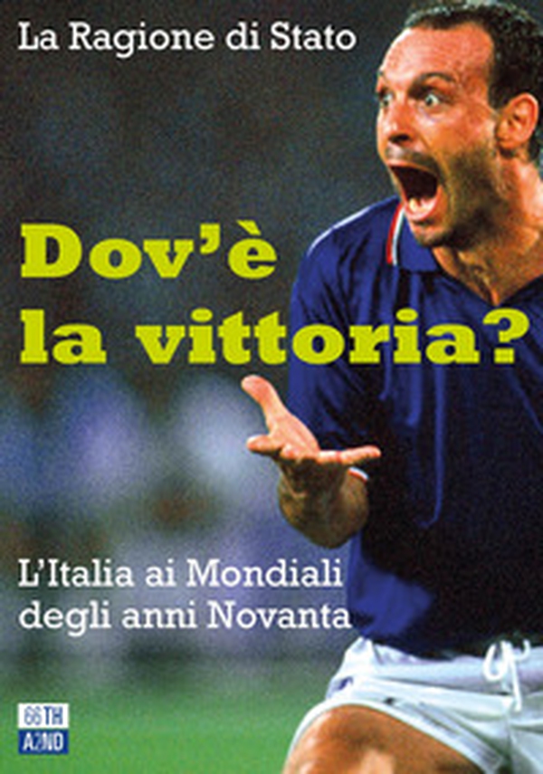 Dov'è la vittoria? L'Italia ai Mondiali degli anni Novanta - Librerie.coop Dov'è la vittoria? L'Italia ai Mondiali degli anni Novanta - Librerie.coop