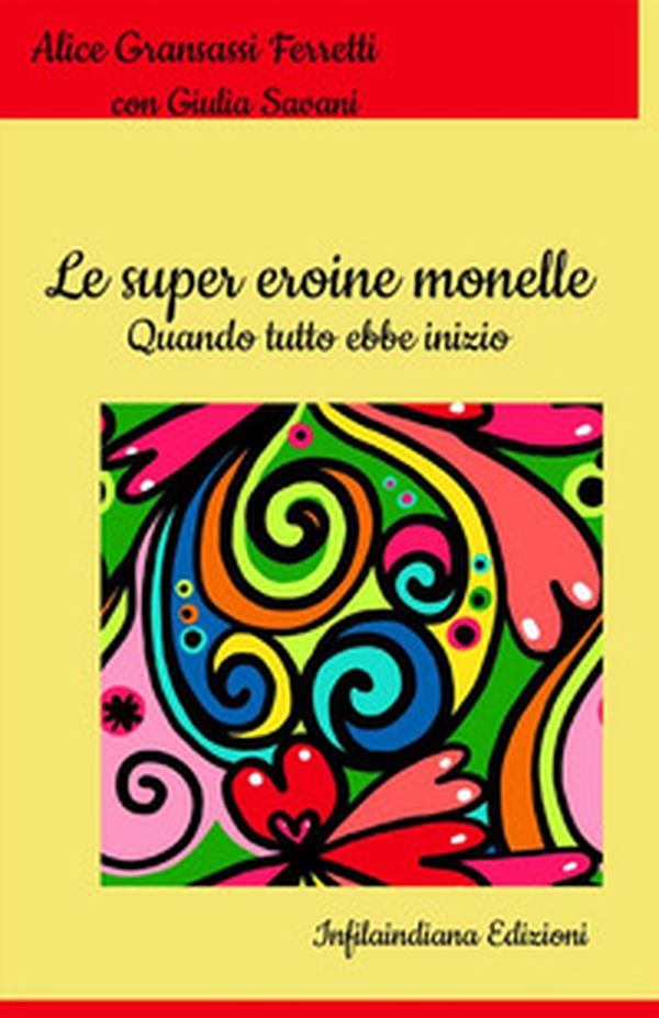 Le super eroine monelle. Quando tutto ebbe inizio - Librerie.coop Le super eroine monelle. Quando tutto ebbe inizio - Librerie.coop