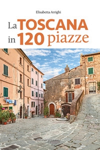 La Toscana in 120 piazze - Librerie.coop