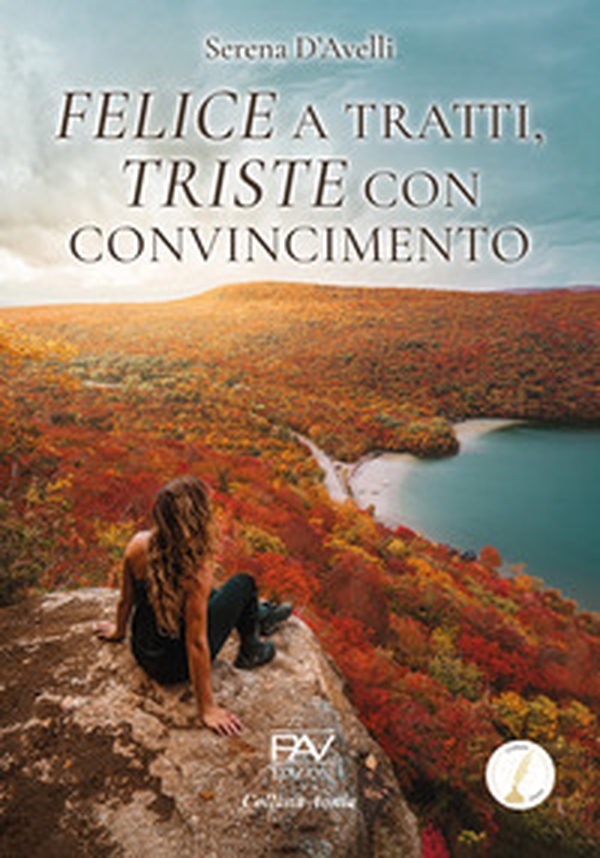 Felice a tratti, triste con convincimento - Librerie.coop Felice a tratti, triste con convincimento - Librerie.coop