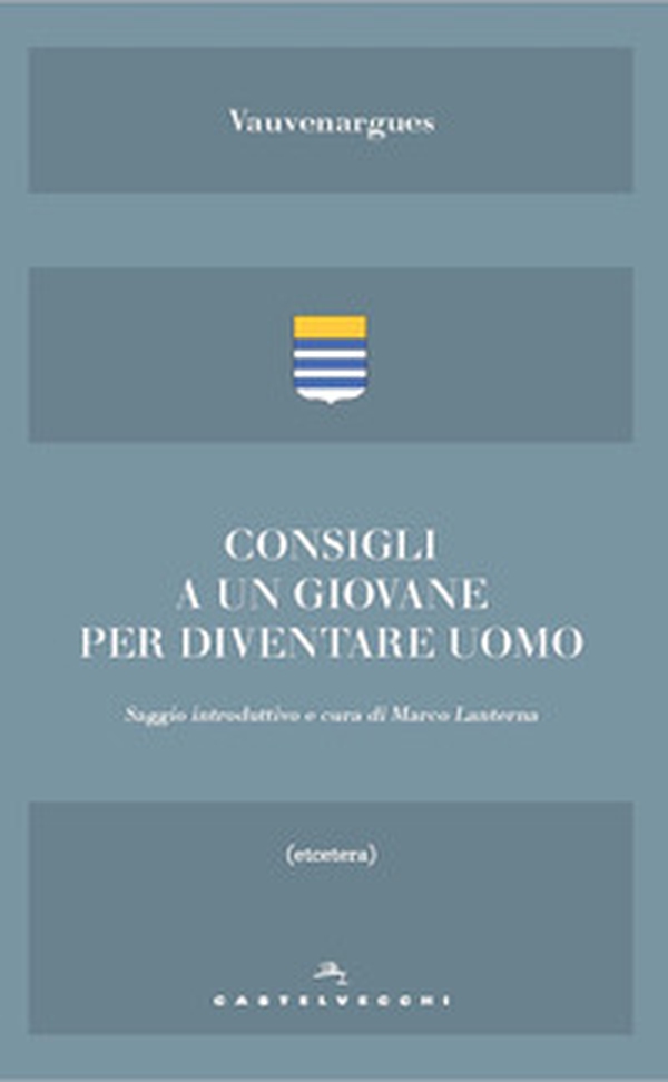 Consigli a un giovane. E altri scritti sull'essere uomo - Librerie.coop Consigli a un giovane. E altri scritti sull'essere uomo - Librerie.coop