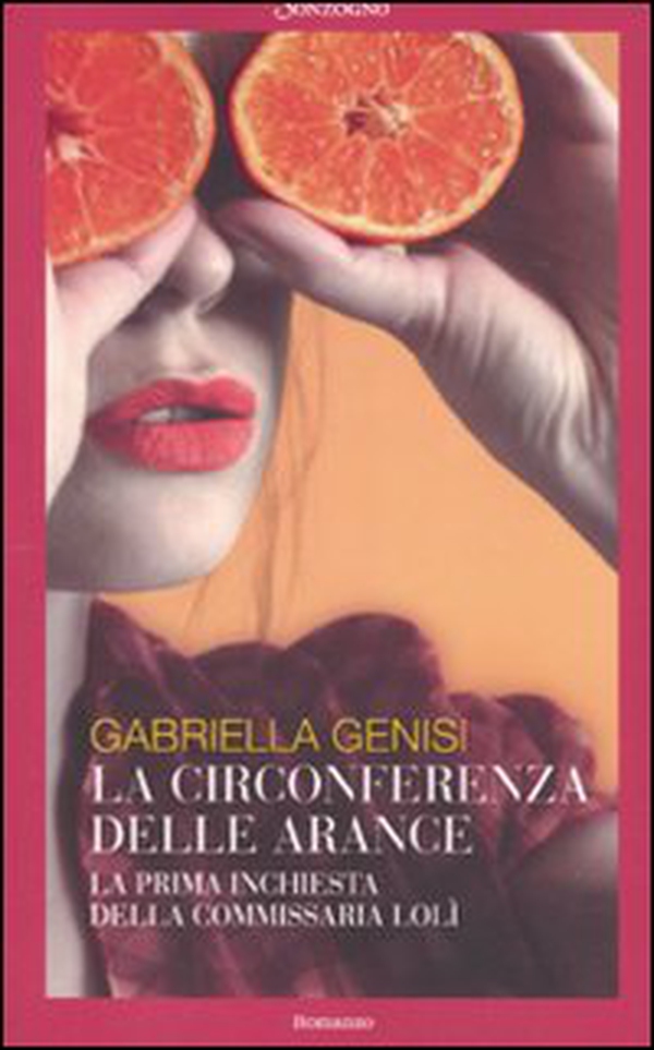 La circonferenza delle arance. La prima inchiesta della commissaria Lolì - Librerie.coop La circonferenza delle arance. La prima inchiesta della commissaria Lolì - Librerie.coop