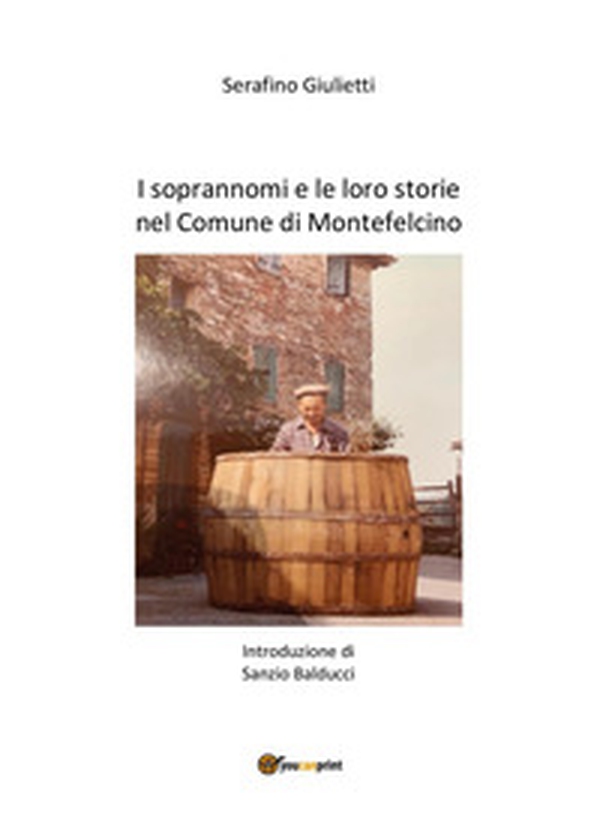 I soprannomi e le loro storie nel comune di Montefelcino - Librerie.coop I soprannomi e le loro storie nel comune di Montefelcino - Librerie.coop