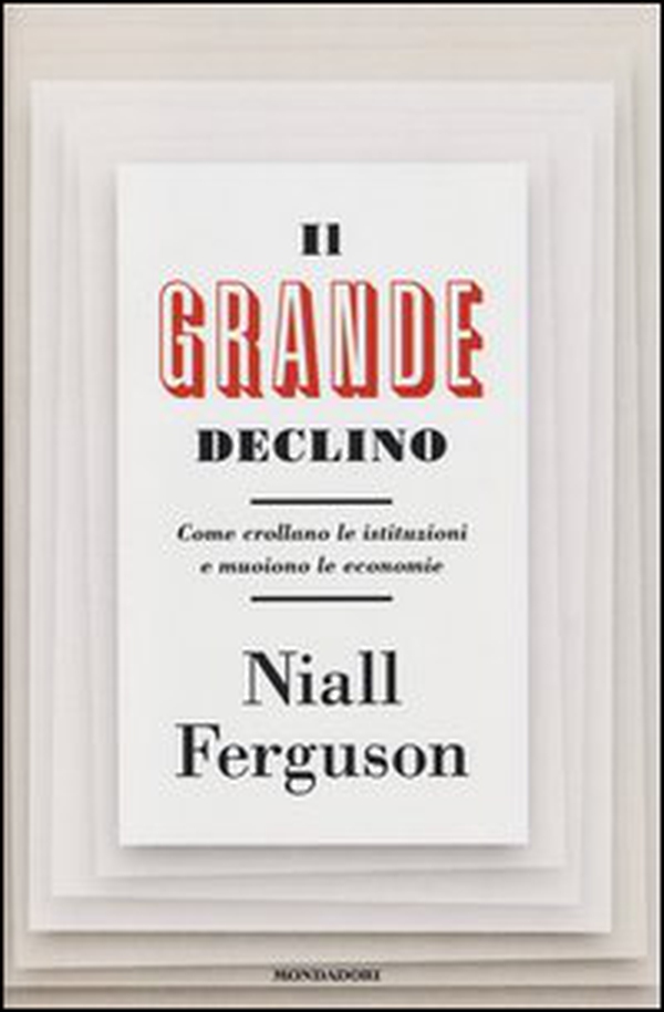 Il grande declino. Come crollano le istituzioni e muoiono le economie - Librerie.coop Il grande declino. Come crollano le istituzioni e muoiono le economie - Librerie.coop