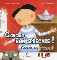 Giorgino, non sprecare!-Georgie, don't waste! - Librerie.coop