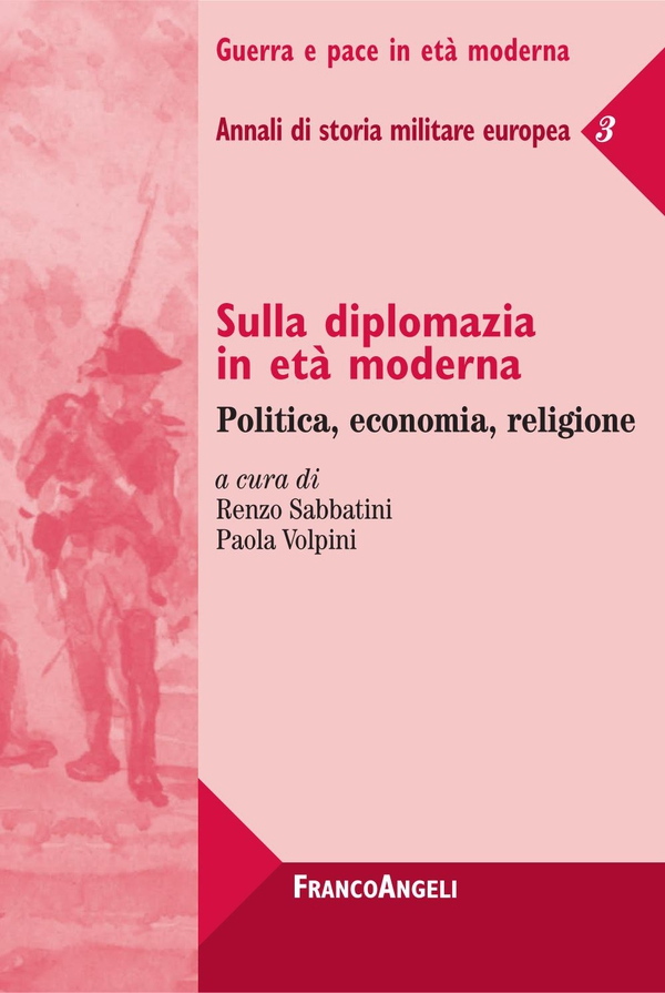 Sulla diplomazia in età moderna. Politica, economia, religione. Annali di storia militare europea 3 - Librerie.coop Sulla diplomazia in età moderna. Politica, economia, religione. Annali di storia militare europea 3 - Librerie.coop