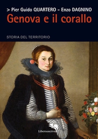 Genova e il corallo. Storia del territorio - Librerie.coop