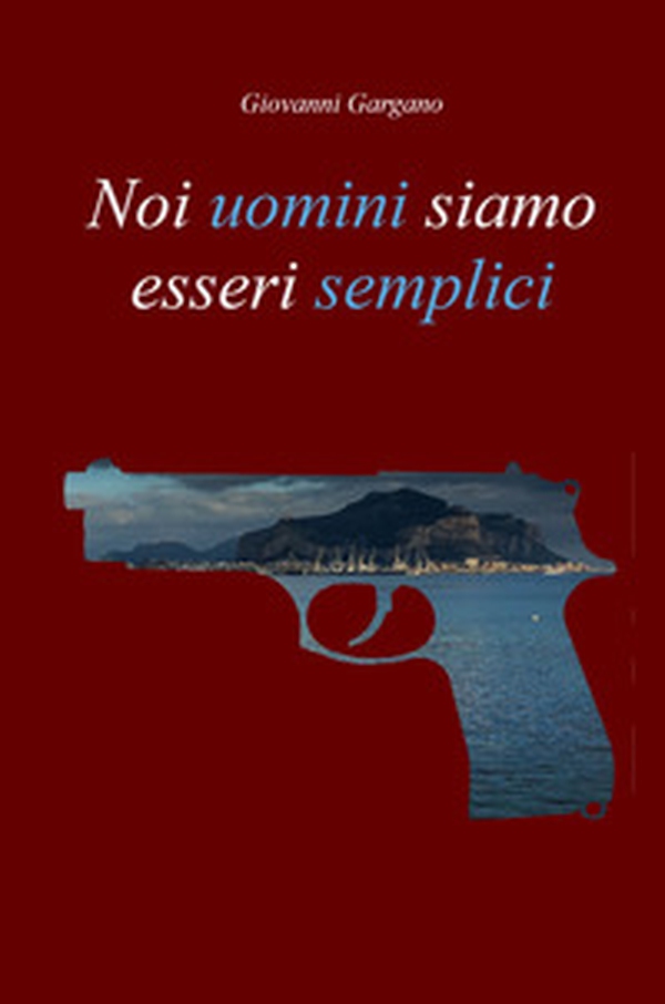 Noi uomini siamo esseri semplici - Librerie.coop Noi uomini siamo esseri semplici - Librerie.coop