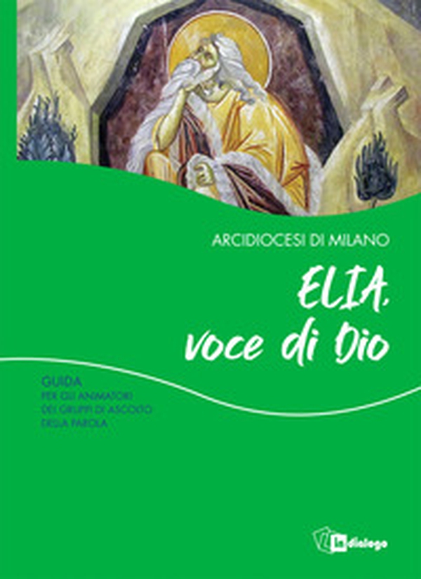 Elia, voce di Dio. Guida per gli animatori dei Gruppi di Ascolto della Parola - Librerie.coop Elia, voce di Dio. Guida per gli animatori dei Gruppi di Ascolto della Parola - Librerie.coop