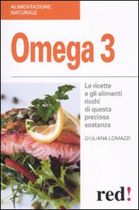 Omega 3. Le ricette e gli alimenti ricchi di questa preziosa sostanza - Librerie.coop