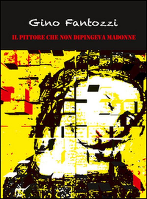 Il pittore che non dipingeva Madonne - Librerie.coop Il pittore che non dipingeva Madonne - Librerie.coop