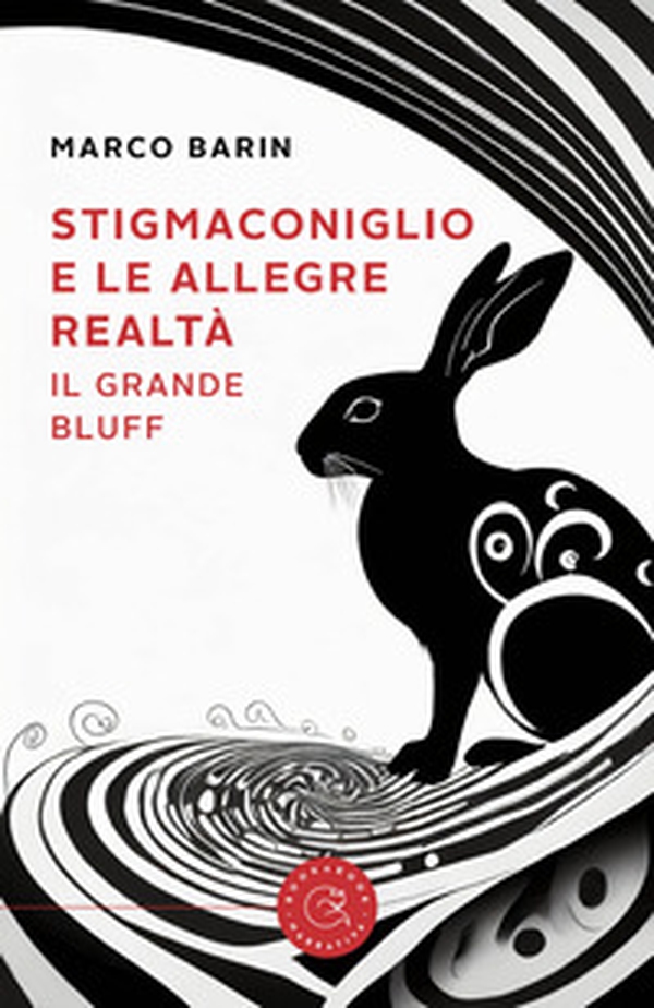 Stigmaconiglio e le allegre realtà. Il grande bluff - Librerie.coop Stigmaconiglio e le allegre realtà. Il grande bluff - Librerie.coop
