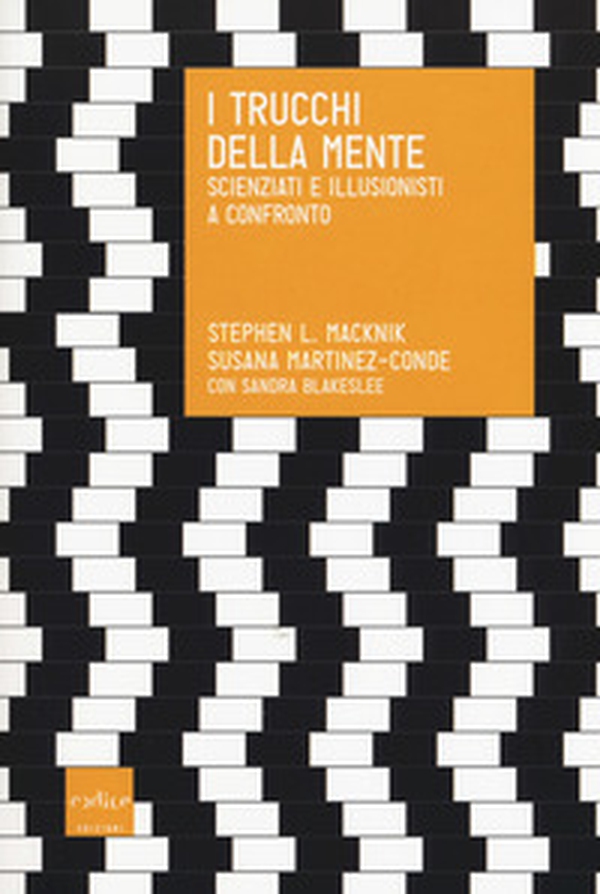 I trucchi della mente. Scienziati e illusionisti a confronto - Librerie.coop I trucchi della mente. Scienziati e illusionisti a confronto - Librerie.coop